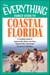 The Everything Family Guide to Coastal Florida - St. Augustine, Miami, the Keys, Panama City--and all the hot spots in between!