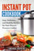 Instant Pot Cookbook: Easy, Delicious, and Healthy Recipes for Your Electric Pressure Cooker