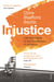 Injustice - Life and Death in the Courtrooms of America
