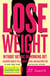 Lose Weight Without Dieting or Working Out - Discover Secrets to a Slimmer, Sexier, and Healthier You