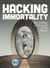 Hacking Immortality - New Realities in the Quest to Live Forever