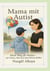 Mama mit Autist - Mein Weg als Mama mit Tränen, Mut und einem kleinen Helden (Autismus)