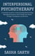 Interpersonal Psychotherapy: A Complete Guide to Understanding Relationships, Managing Emotions, and Finding Inner Peace through Therapeutic Connections