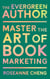 The Evergreen Author: Master the Art of Book Marketing