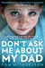Don’t Ask Me About My Dad - A Memoir of Love, Hate and Hope