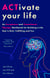 ACTivate Your Life - An Acceptance and Commitment Therapy Workbook for Building a Life that is Rich, Fulfilling and Fun