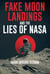 Fake Moon Landings and the Lies of NASA