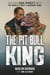 The Pit Bull King - Building Dark Dynasty With the World's Most Legendary Dogs