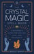 The Crystal Magic Spell Book: A Beginner's Guide For Healing, Love, and Prosperity - Spell Books for Beginners, #2