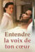 Entendre la voix de ton cœur