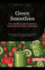 Green Smoothies: The Ultimate Guide to Healthy Smoothies and Detox Strategies - Smoothie (EN), #1
