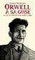 Orwell, à sa guise - La vie et l'œuvre d'un esprit libre