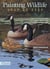 Painting Wildlife Step by Step - Learn from 50 demonstrations how to capture realistic textures in watercolor, oil and acrylic
