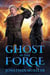 Ghost in the Forge - The Ghosts, #6