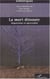 LA MORT DISSOUTE - Disparition et spectralité