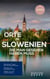 Orte in Slowenien, die man gesehen haben muss. Reiseführer (2025) - Das kleine Reisebuch