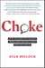 Choke - What the Secrets of the Brain Reveal About Getting It Right When You Have To