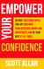 Empower Your Confidence: Silence Your Inner Critic, Free Up Your Mind from Obsessive Worry and Uncertainty, and Be Your Best at All Times - Pathways to Mastery Series, #3