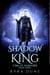 Shadow King - Time Of Shadows, #3