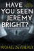 Have You Seen Jeremy Bright?