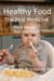 HEALTHY FOOD. The First Medicine. Food Groups. Age and Foods