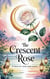 The Crescent Rose - Young Adult Fiction: Religious – Muslim, #1
