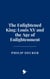 The Enlightened King: Louis XV and the Age of Enlightenment