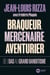 Braqueur, mercenaire, aventurier - De l'OAS au grand banditisme