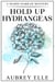 Hold Up Hydrangeas - Madis Harrah Mysteries, #4
