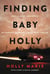 Finding Baby Holly - Lost to a Cult, Surviving My Parents' Murders, and Saved by Prayer