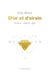 D’Or et d’airain - Penser, cliquer, agir
