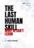 The Last Human Skill: What AI Can’t Learn