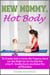 New Mommy, Hot Body: The Complete Guide to Exercise after Pregnancy, How to Lose Baby Weight Fast, Get Your Body Back & Stay Fit - Including Step-by-step Workout Plan with Illustrations