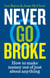 Never Go Broke - How to make money out of just about anything