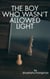 The Boy Who Wasn’t Allowed Light.