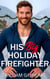 His Big Holiday Firefighter - Bigger is Best