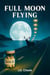 Full Moon Flying