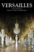 Versailles - Histoire, Dictionnaire et Anthologie