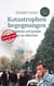 Katastrophenbegegnungen - revisited! - Anekdoten und Episoden von der Helferfront