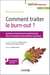 Comment traiter le burn-out ? - Syndrome d'épuisement professionnel, stress chronique et traumatisme psychique