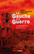 La Gauche et la Guerre - Analyse d'une capitulation idéologique