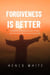 Forgiveness is Better