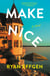 Make Nice - A Novel