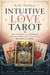 Intuitive Love Tarot - Get Guidance & Answers on Dating, Marriage,  Soulmates, Breakups, & More.