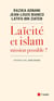 Laïcité ou Islam : Mission possible ? - Arme de paix ou de division ?