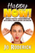 Happy Now!: Awaken Positive Transformation with Simple Habits Anyone Can Master. - Now Series, #1