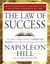 The Law of Success - The Master Wealth-Builder's Complete and Original Lesson Plan forAchieving Your Dreams