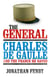 The General - Charles De Gaulle and the France He Saved