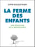 La ferme des enfants - Une pédagogie de la bienveillance