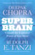 Super Brain - Unleashing the explosive power of your mind to maximize health, happiness and spiritual well-being